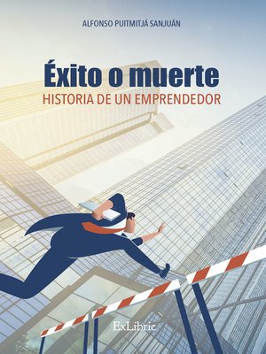 cover image of Éxito o muerte. Historia de un emprendedor